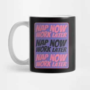 Nap now work later Mug